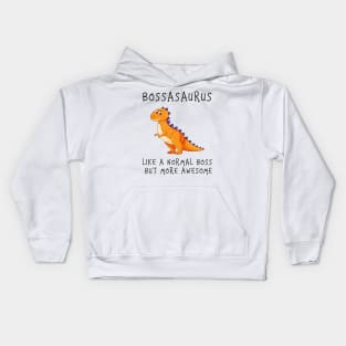 Bossasaurus, Like A Normal Boss Kids Hoodie